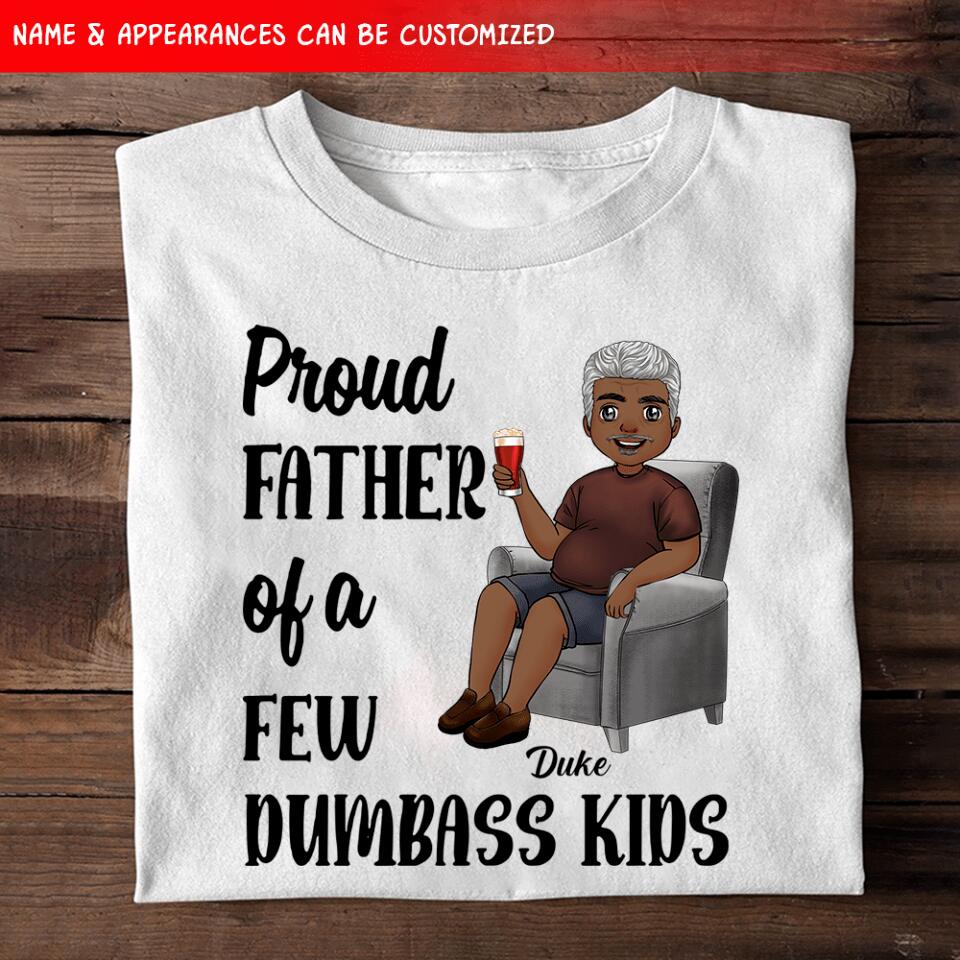 Proud Father Of A Few Dumbass Kids - Personalized T-shirt, Gift For Dad