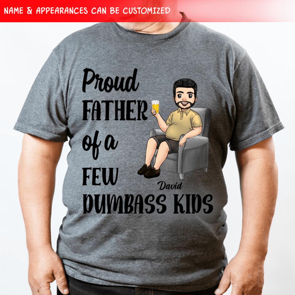 Proud Father Of A Few Dumbass Kids - Personalized T-shirt, Gift For Dad
