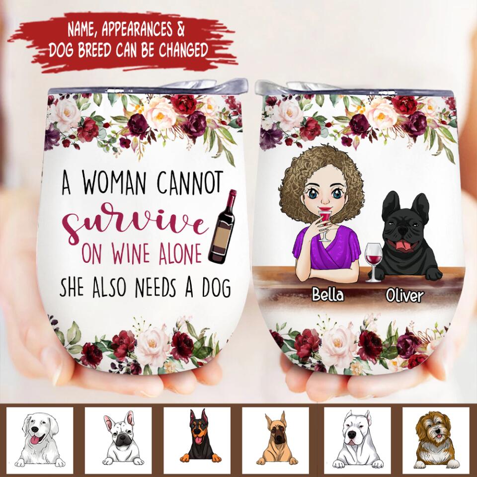 A Woman Cannot Survive On Wine Alone She Also Needs A Dog - Personalized Wine Tumbler