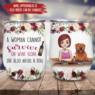 A Woman Cannot Survive On Wine Alone She Also Needs A Dog - Personalized Wine Tumbler