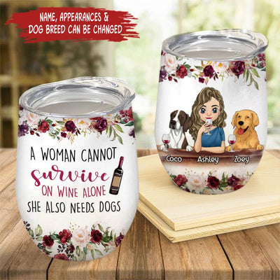 A Woman Cannot Survive On Wine Alone She Also Needs A Dog - Personalized Wine Tumbler