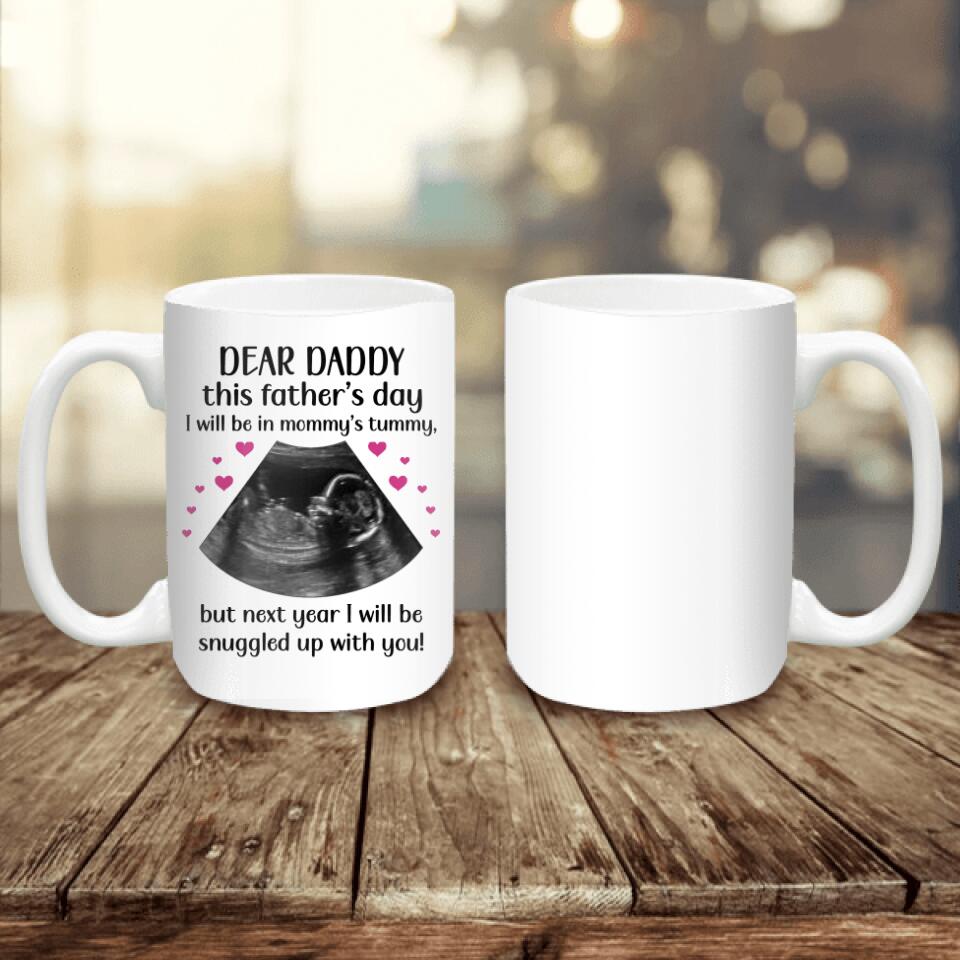 Dear Daddy This Father's Day I Will Be In Mommy's Tummy - Personalized Mug