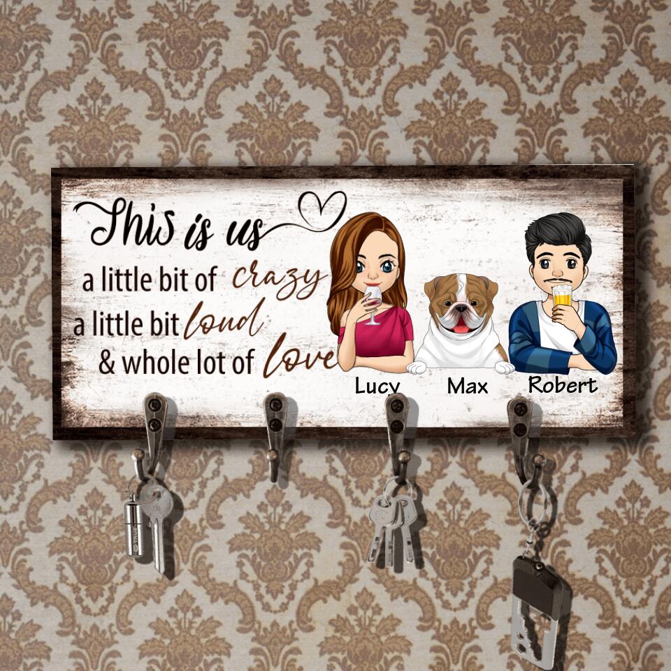 This Is Us. A Little Bit Of Crazy, a little bit loud & whole lot of love -Personalized Key Hanger