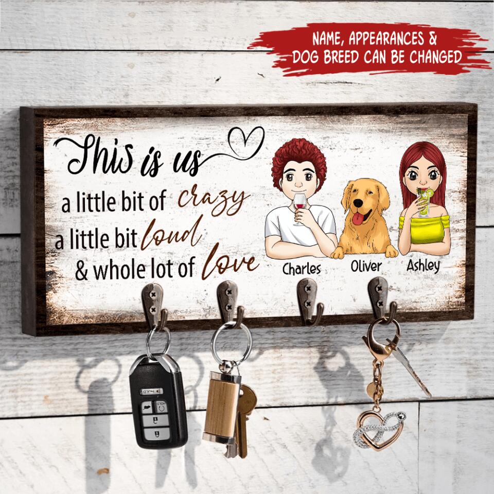 This Is Us. A Little Bit Of Crazy, a little bit loud & whole lot of love -Personalized Key Hanger