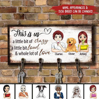 This Is Us. A Little Bit Of Crazy, a little bit loud & whole lot of love -Personalized Key Hanger