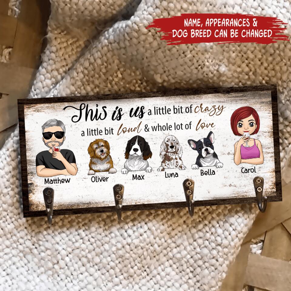 This Is Us. A Little Bit Of Crazy, a little bit loud & whole lot of love -Personalized Key Hanger