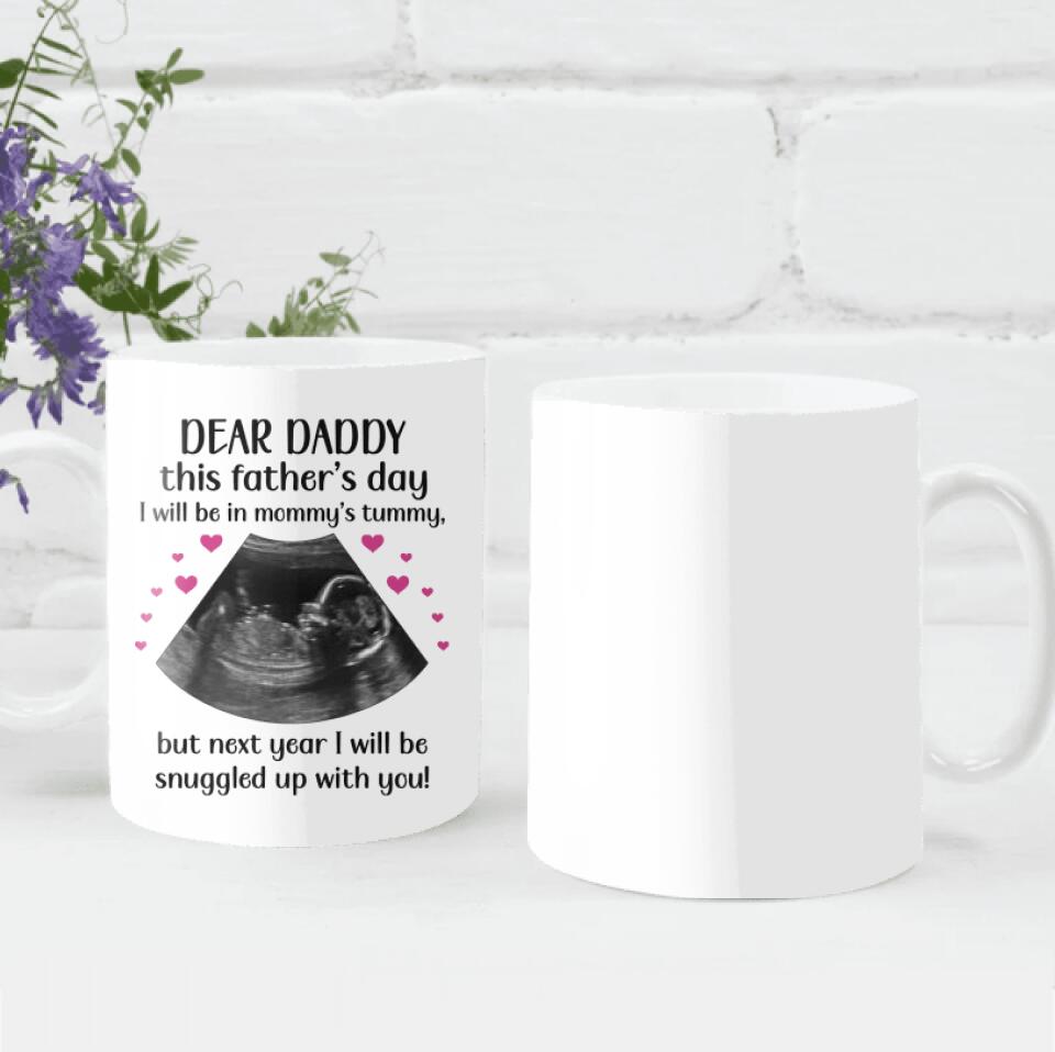 Dear Daddy This Father's Day I Will Be In Mommy's Tummy - Personalized Mug