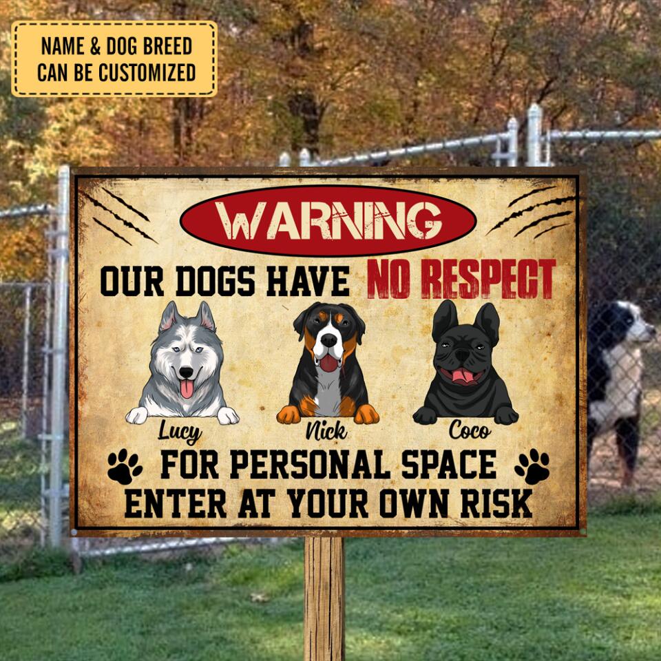 Warning Our Dogs Have No Respect For Personal Space - Metal Sign, Gift For Dog Lovers