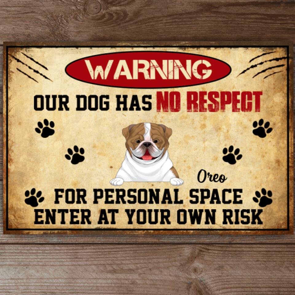 Warning Our Dogs Have No Respect For Personal Space - Metal Sign, Gift For Dog Lovers