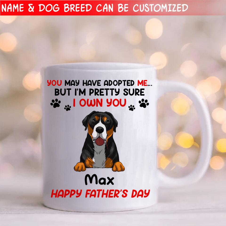 You May Have Adopted Me But I'm Pretty Sure I Own You - Personalized Mug, Gift For Dad
