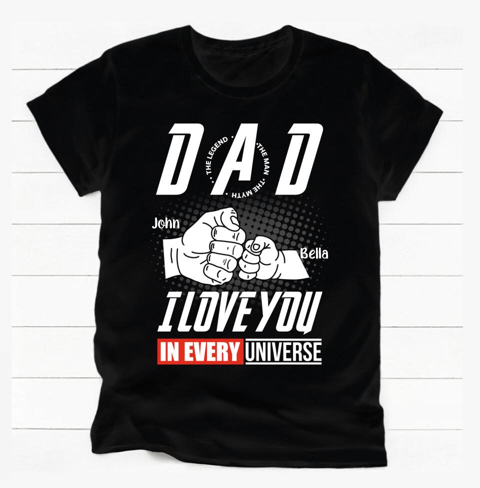Dad I Love You In Every Universe - Personalized T-shirt, Gift For Dad