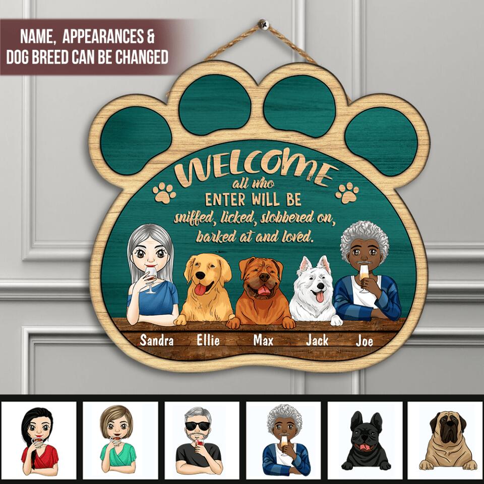 Welcome All Who Enter Will Be Sniffed, Licked, Slobbered On, Barked At And Loved - Door Sign, Gift For Dog Lovers
