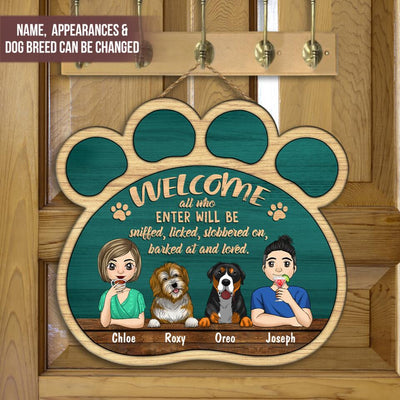 Welcome All Who Enter Will Be Sniffed, Licked, Slobbered On, Barked At And Loved - Door Sign, Gift For Dog Lovers