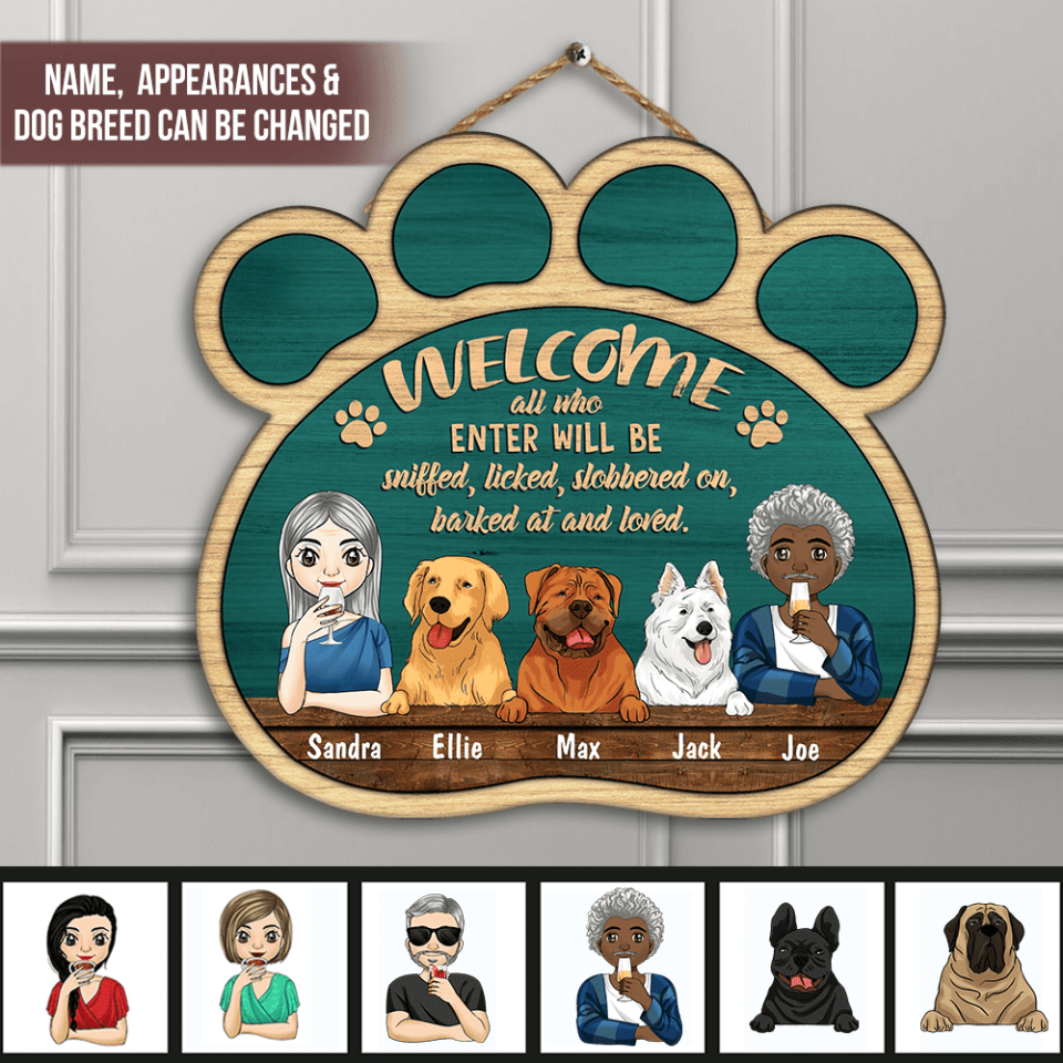 Welcome All Who Enter Will Be Sniffed, Licked, Slobbered On, Barked At And Loved - Door Sign, Gift For Dog Lovers