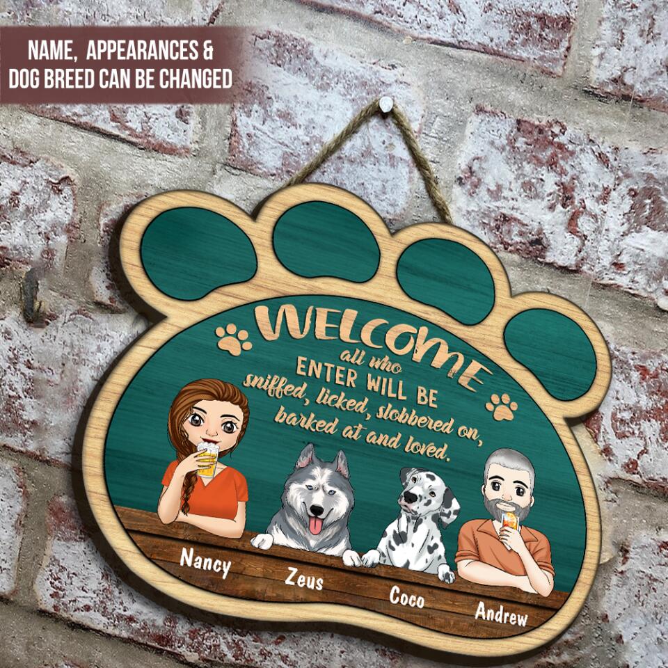 Welcome All Who Enter Will Be Sniffed, Licked, Slobbered On, Barked At And Loved - Door Sign, Gift For Dog Lovers