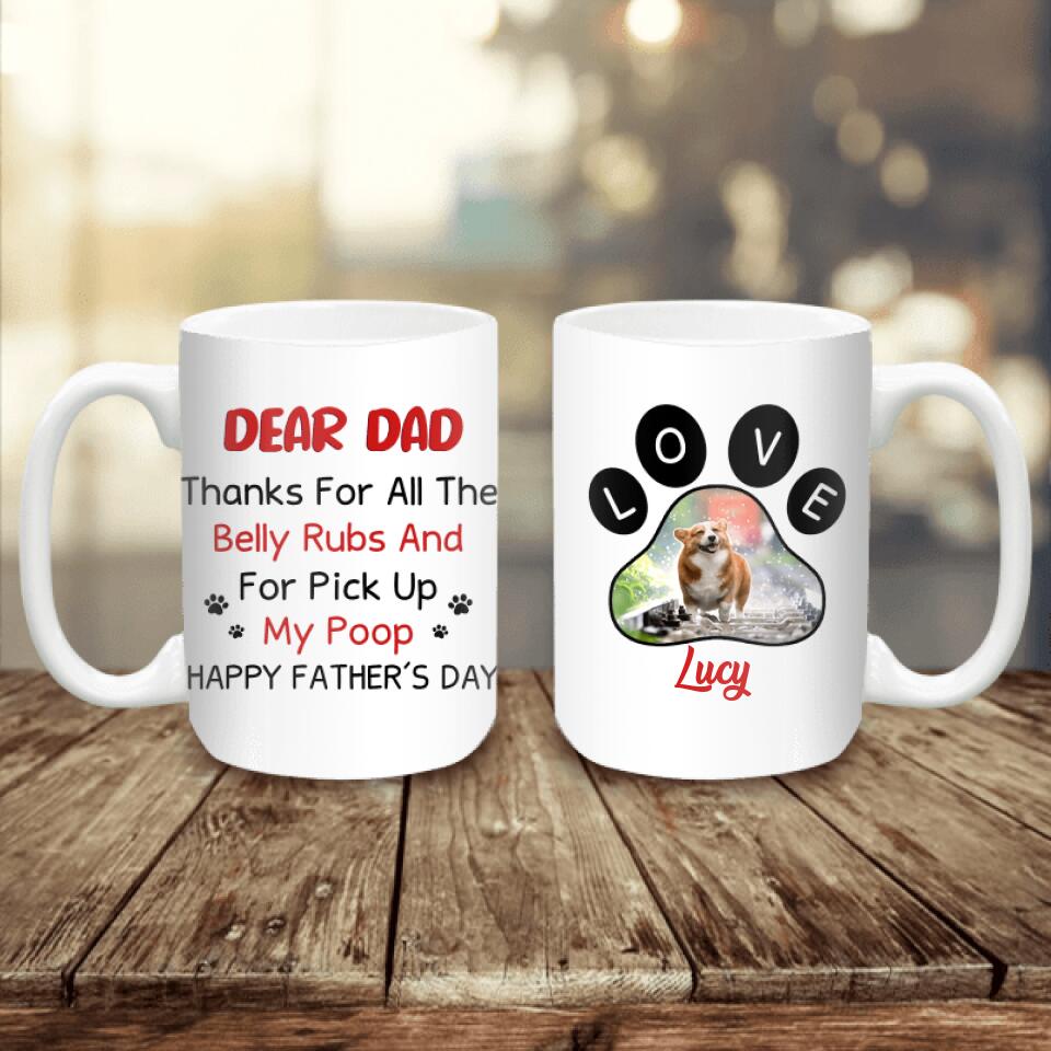 Dear Dad Thanks For All The Belly Rubs And For Pick Up My Poop - Funny Personalized Mug, Gift For Dad