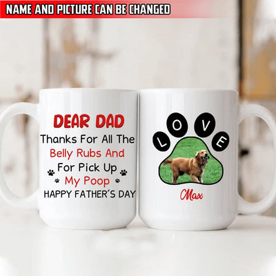 Dear Dad Thanks For All The Belly Rubs And For Pick Up My Poop - Funny Personalized Mug, Gift For Dad