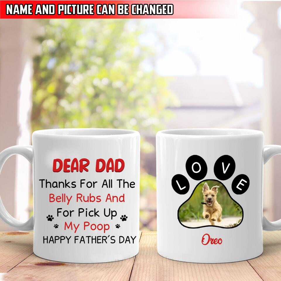 Dear Dad Thanks For All The Belly Rubs And For Pick Up My Poop - Funny Personalized Mug, Gift For Dad