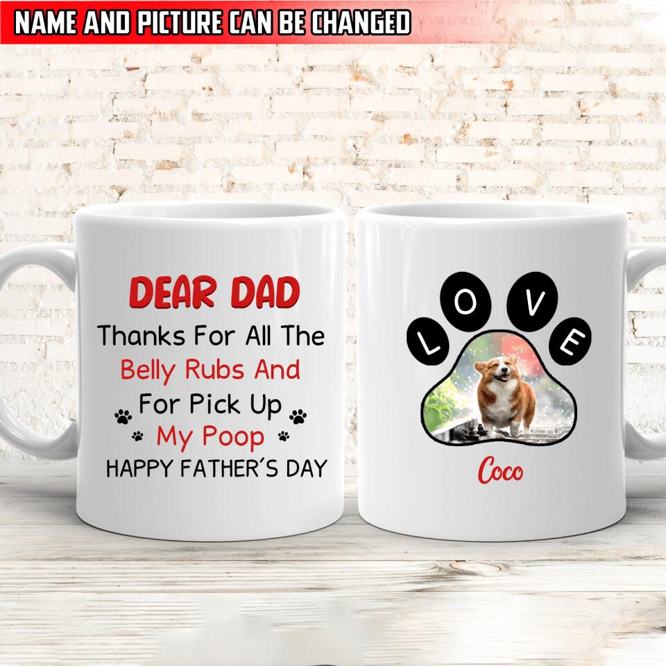 Dear Dad Thanks For All The Belly Rubs And For Pick Up My Poop - Funny Personalized Mug, Gift For Dad