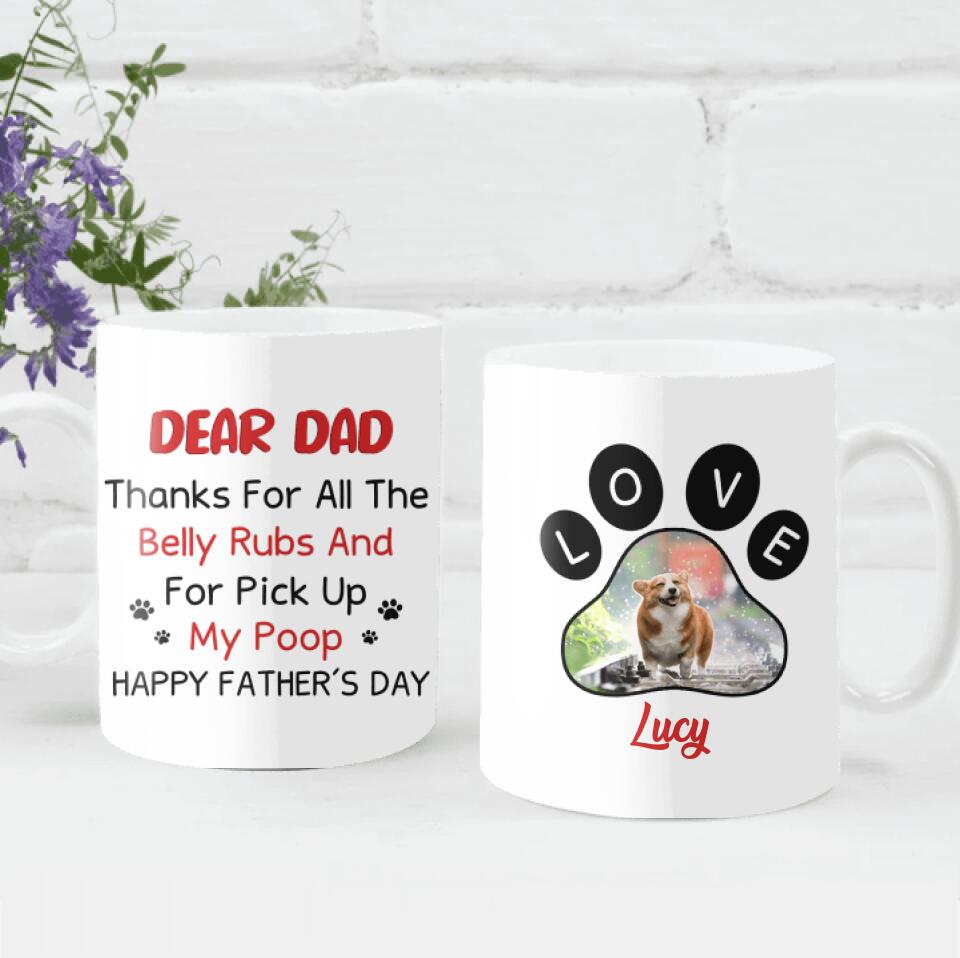 Dear Dad Thanks For All The Belly Rubs And For Pick Up My Poop - Funny Personalized Mug, Gift For Dad