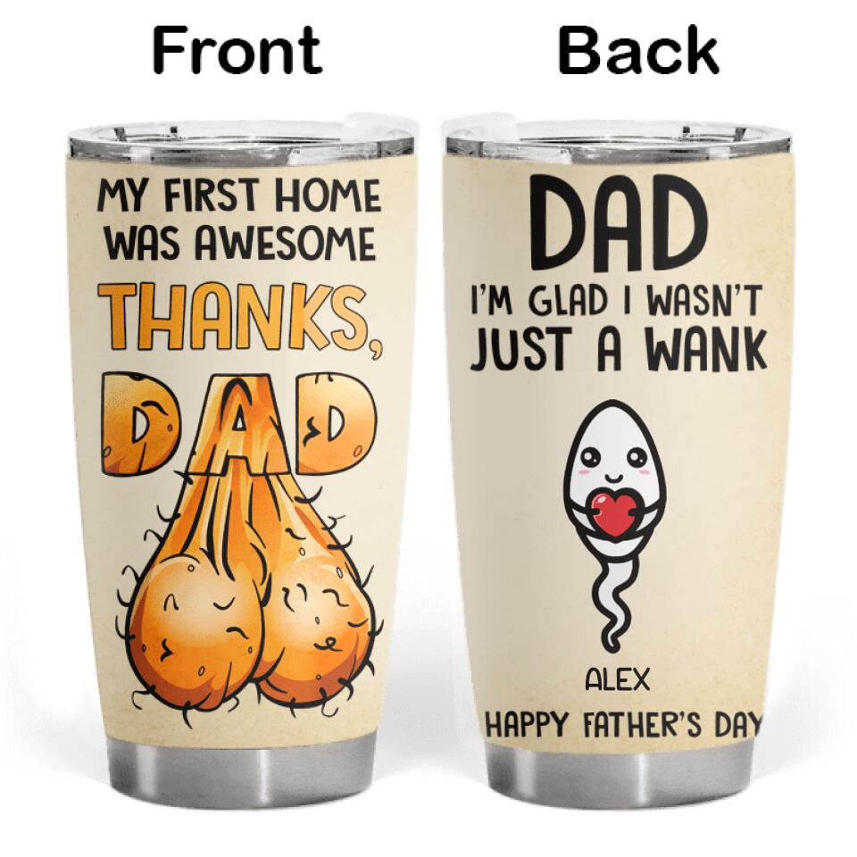 My First Home Was Awesome Thanks, Dad, Gift for Dad - Personalized Tumbler
