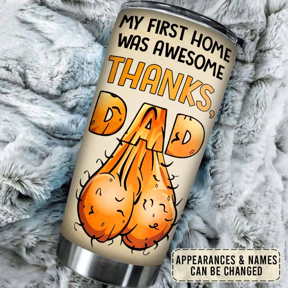 My First Home Was Awesome Thanks, Dad, Gift for Dad - Personalized Tumbler