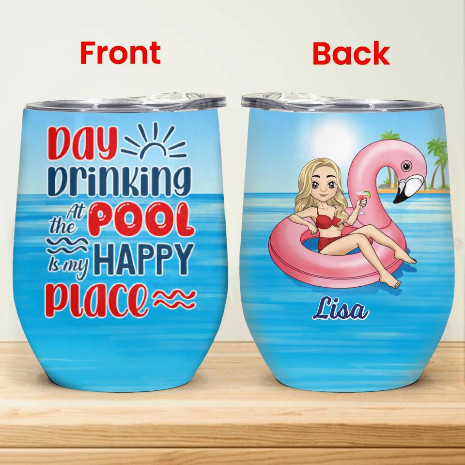 Day Drinking At The Pool Is My Happy Place - Personalized Wine Tumbler