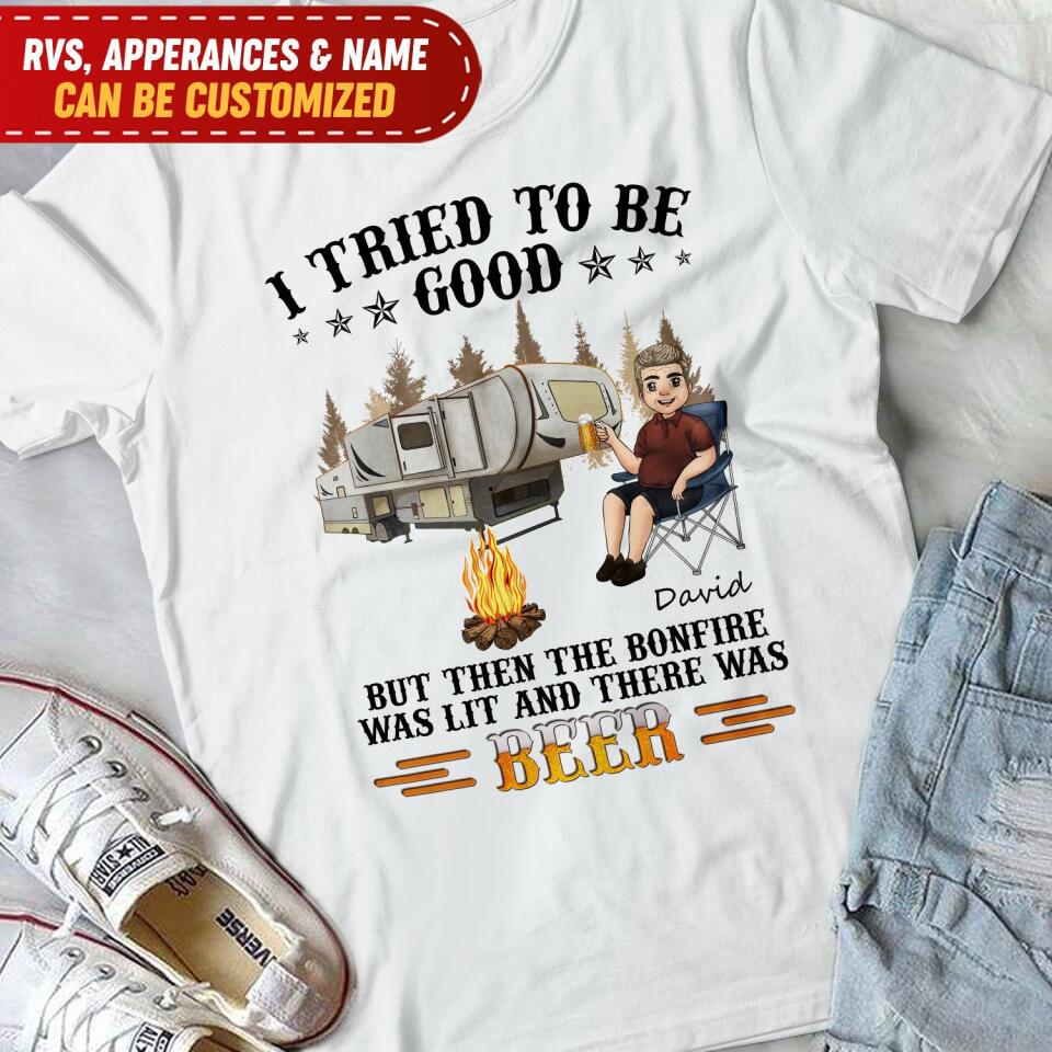 I Tried To Be Good. But Then The Bonfire Was Lit And There Was Beer - Personalized T-Shirt