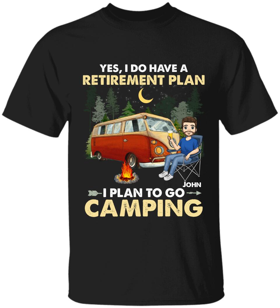 Yes, I Do Have A Retirement Plan. I Plan To Go Camping - Personalized T-shirt
