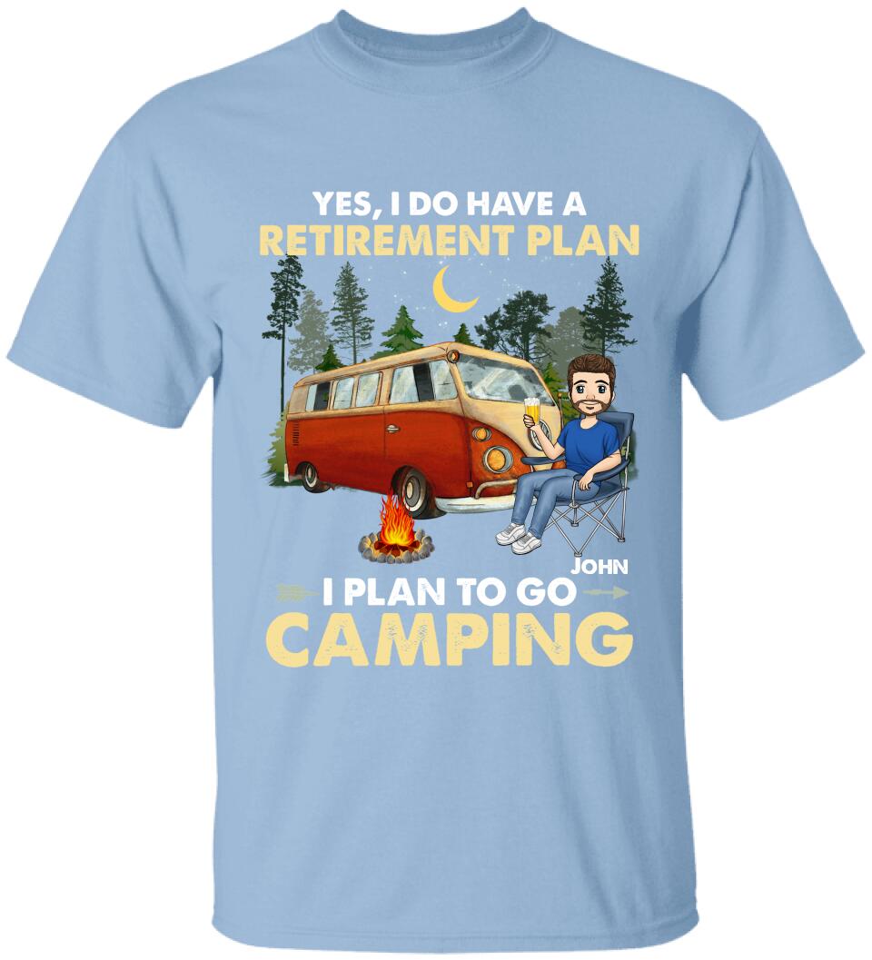 Yes, I Do Have A Retirement Plan. I Plan To Go Camping - Personalized T-shirt