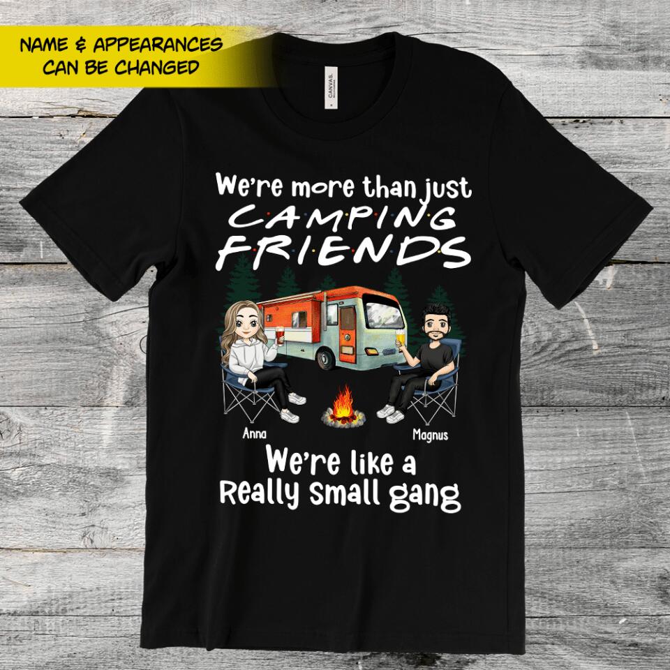 We're More Than Just Camping Friends, We're Like A Really Small Gang - Personalized T-Shirt