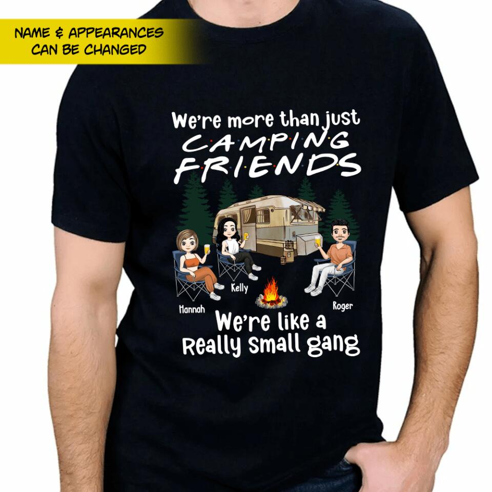 We're More Than Just Camping Friends, We're Like A Really Small Gang - Personalized T-Shirt