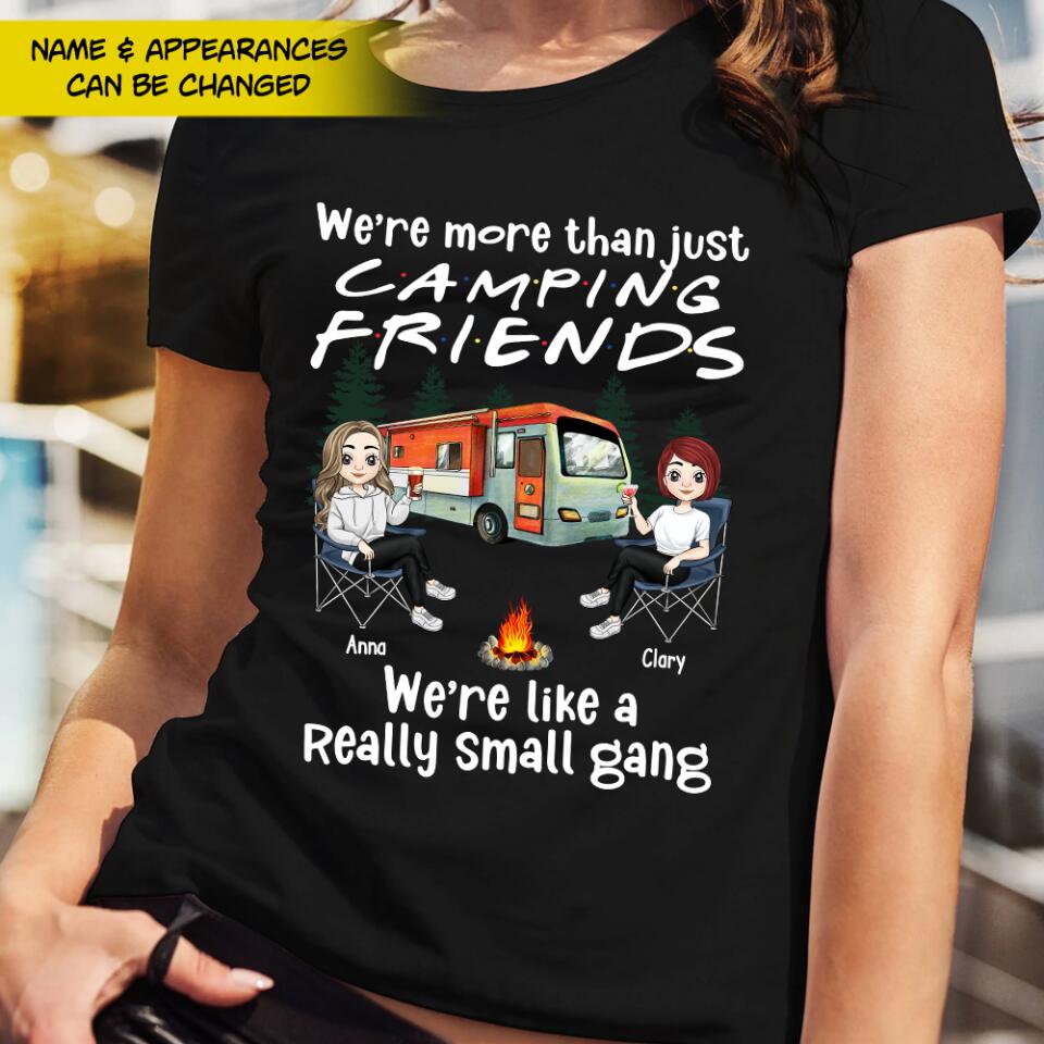 We're More Than Just Camping Friends, We're Like A Really Small Gang - Personalized T-Shirt