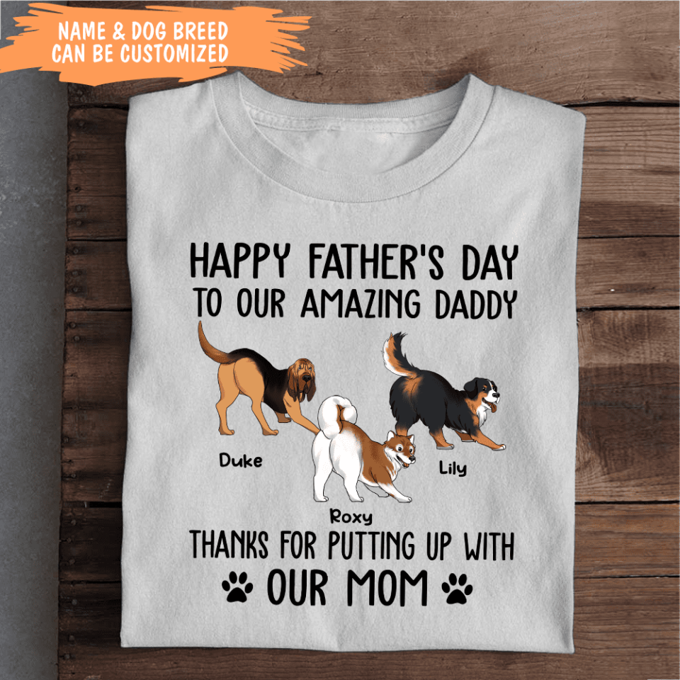 Happy Father&#39;s Day To My Amazing Daddy - Personalized T-shirt, Gift For Dog Dad