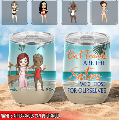 Best Friends Are The Sisters We Choose For Ourselves, Gift For Best Friends - Personalized Wine Tumbler
