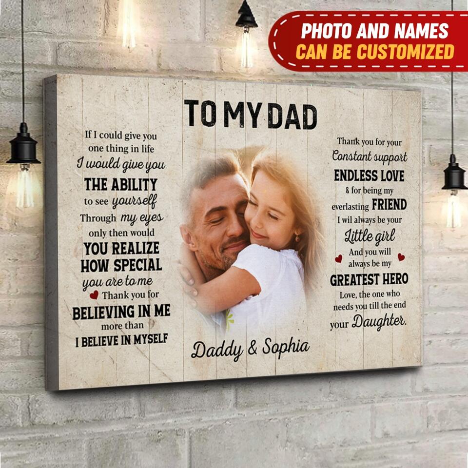 To My Dad, If I Could Give You One Thing In Life - Personalized Dad Canvas, Gift For Dad