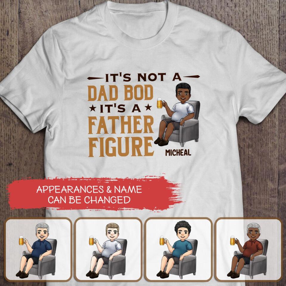 It's Not A Dad Bod It's A Father Figure - Personalized T Shirt, Gift For Dad