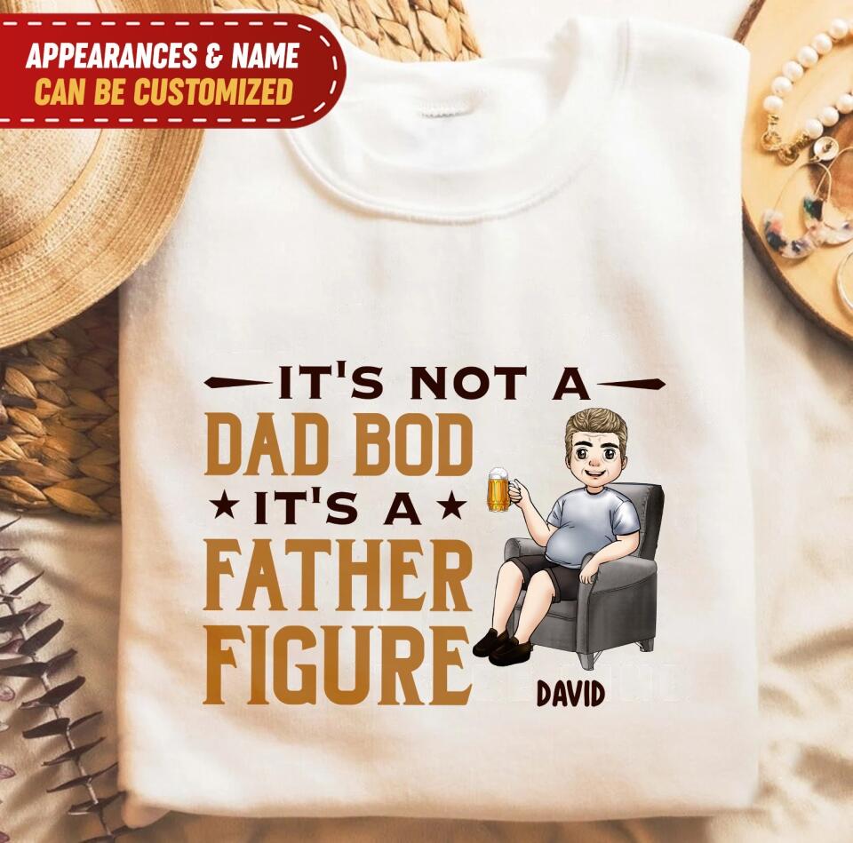 It's Not A Dad Bod It's A Father Figure - Personalized T Shirt, Gift For Dad