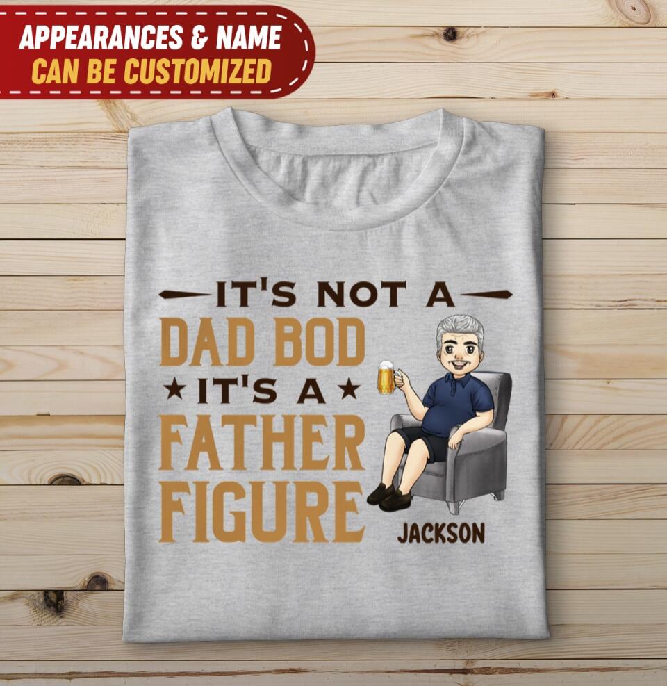 It's Not A Dad Bod It's A Father Figure - Personalized T Shirt, Gift For Dad