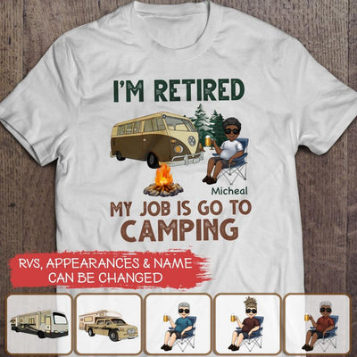 I'm Retired My Job Is Go To Camping - Personalized T-shirt, Gift For Camper