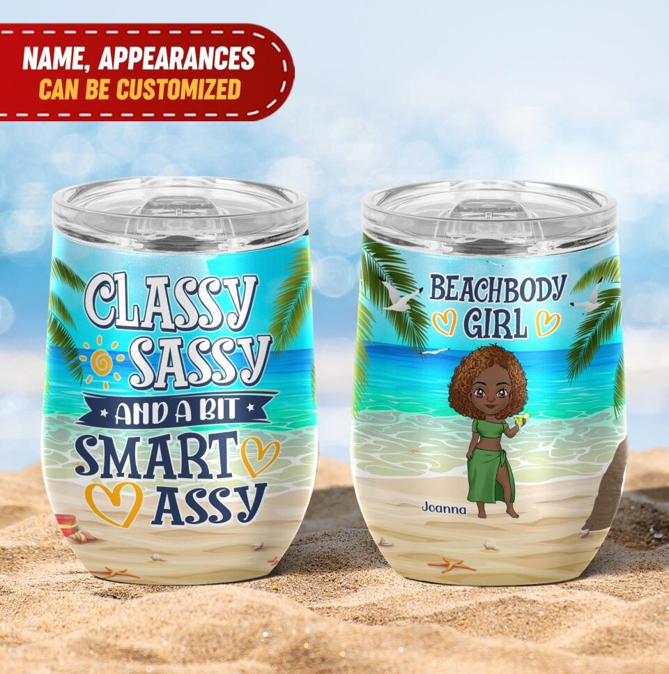 Beachbody Girl Classy Sassy And A Bit Smart Assy - Personalized Wine Tumbler, Gift For Her