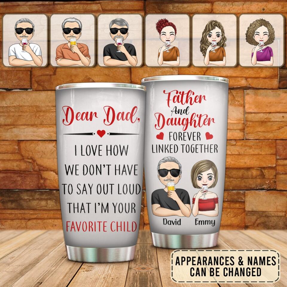 Dear Dad, I Love How We Don't Have To Say Out Loud - Personalized Tumbler, Gift For Dad