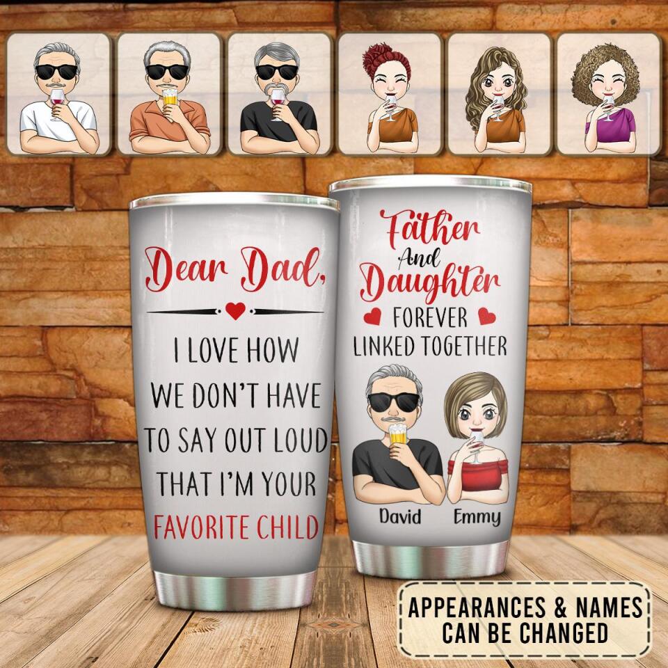 Dear Dad, I Love How We Don't Have To Say Out Loud - Personalized Tumbler, Gift For Dad