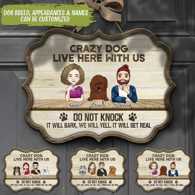 Crazy Dogs Live Here With Us, Do Not Knock - Personalized Doorsign, Gift For Dog Lovers