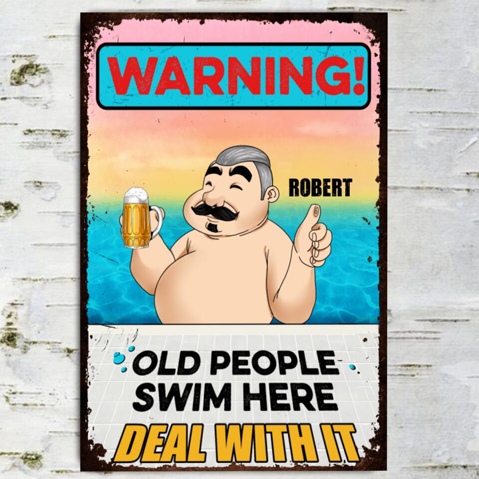 Warning! Old People Swim Here. Deal With It - Personalized Metal Sign