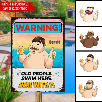 Warning! Old People Swim Here. Deal With It - Personalized Metal Sign