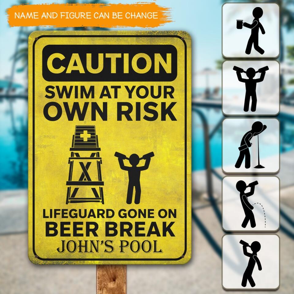 Caution Swim At Your Own Risk Lifeguard Gone On Beer Break - Personalized Metal Sign, Gift For Pool Owner
