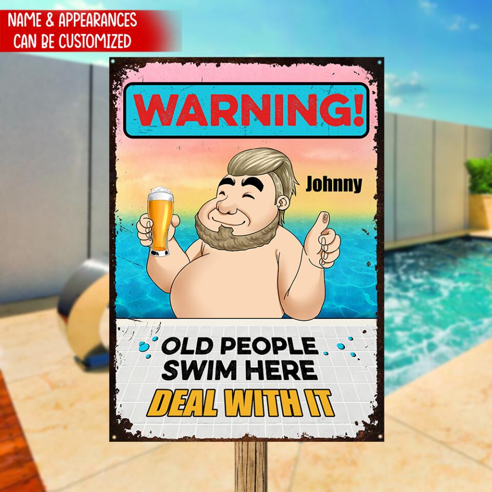 Warning! Old People Swim Here. Deal With It - Personalized Metal Sign