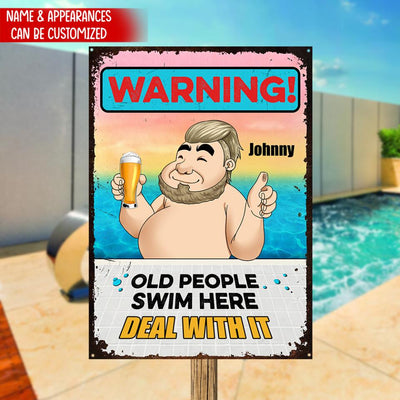 Warning! Old People Swim Here. Deal With It - Personalized Metal Sign