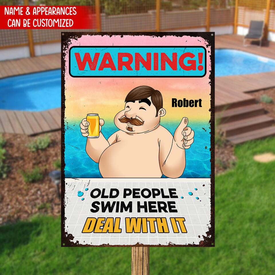 Warning! Old People Swim Here. Deal With It - Personalized Metal Sign